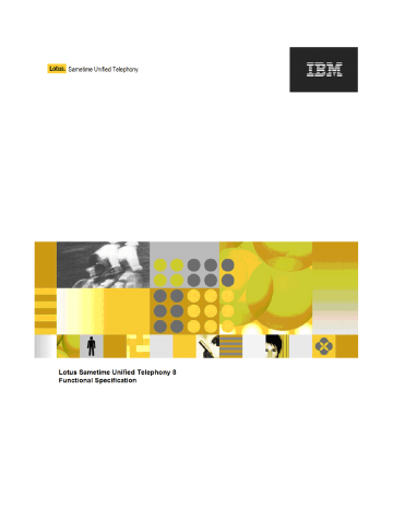 IBM Lotus Sametime Unified Telephony functional specification IBM Lotus Sametime Unified Telephony functional specification