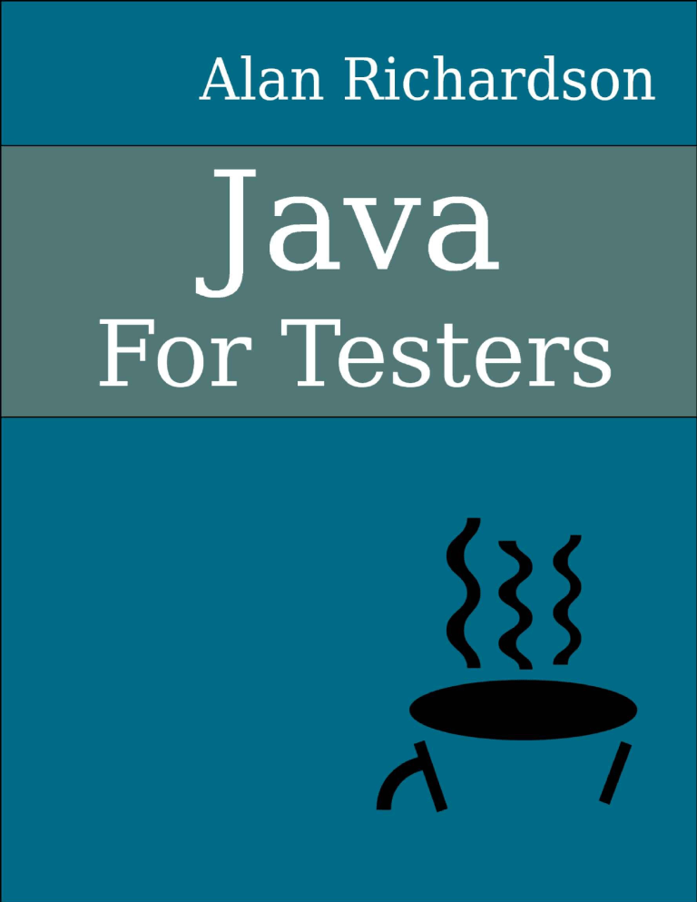 Java For Testers: Learn Java fundamentals fast Java For Testers: Learn Java fundamentals fast