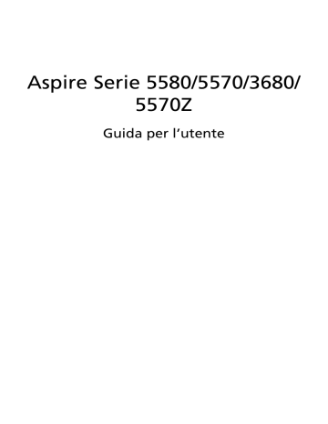 Acer Aspire 5570 Notebook Manuale utente | Manualzz Acer Aspire 5570 Notebook Manuale utente | Manualzz